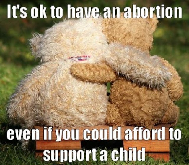 It’s ok to have an abortion even if you could afford to support a child.You don’t have to have a kid!  You don’t have to stay pregnant.  It’s your body and your life.  Nobody else gets to tell you what to do here.