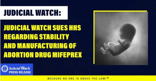 Judicial Watch sues HHS FDA over stability of abortion pill Image: Judicial Watch sues HHS FDA over stability of abortion pill