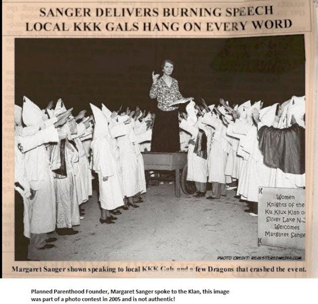 Sanger and Klan image was part of blog photo contest in 2005 — it is . Yes, Planned Parenthood’s founder spoke to the KKK – but the photo is a fake image