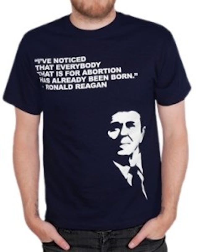 Pro- life tee shirt with Ronald Regan quote. Shirt says, ” I’ve noticed that everybody that is for abortion has already been born.” Pro- life tee shirt with Ronald Regan quote. Shirt says, " I've noticed that everybody that is for abortion has already been born."