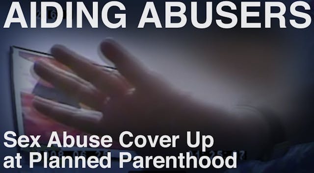 WATCH: Attorney describes Planned Parenthood’s appalling treatment of abuse victims image