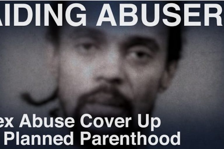 Aiding Abusers Sex Abuse Cover Up at Planned Parenthood Recorded Cases