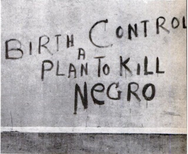 Graffiti says Birth Control is a Plan to Kill Negro (Image credit: Jet Magazine, August 1951) Image: Graffiti says Birth Control is a Plan to Kill Negro (Image credit: Jet Magazine August 1951)