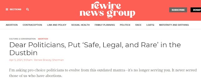 Dear Politicians, Put ‘Safe, Legal, Rare’ in the Dustbin (Image Rewire News Group website) Image: Dear Politicians, Put ‘Safe, Legal, and Rare’ in the Dustbin (Image Rewire News Group website)