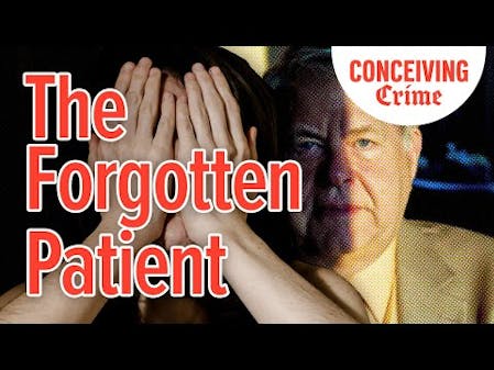The Forgotten Patient | Conceiving Crime Podcast thumbnail