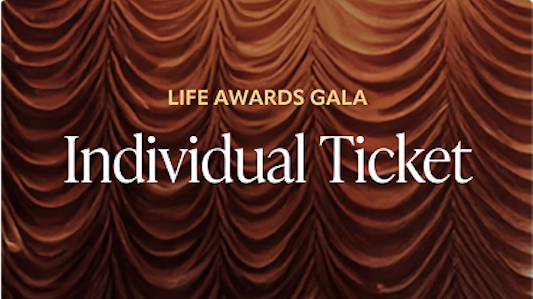 Individual Ticket Life Awards Gala