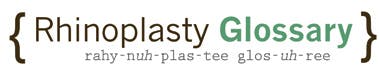 Rhinoplasty Glossary