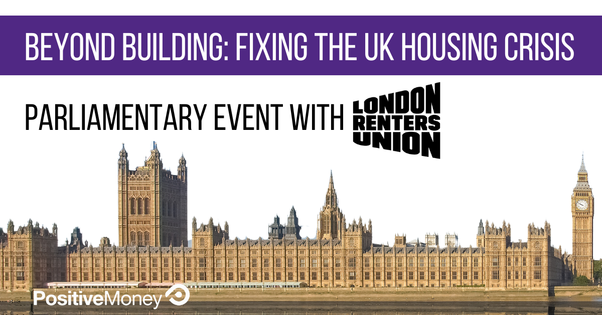 Beyond Building: Fixing the UK housing crisis &#8211; Parliamentary event with London Renters Union