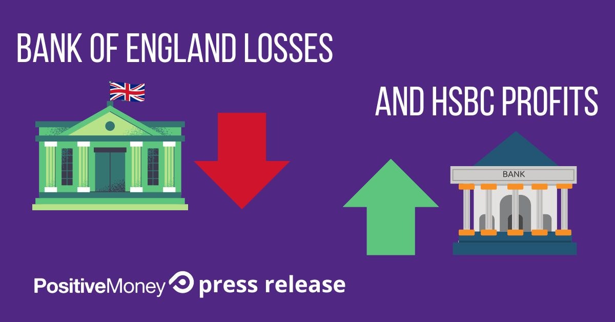 Bank of England losses &#038; HSBC profits: Positive Money response