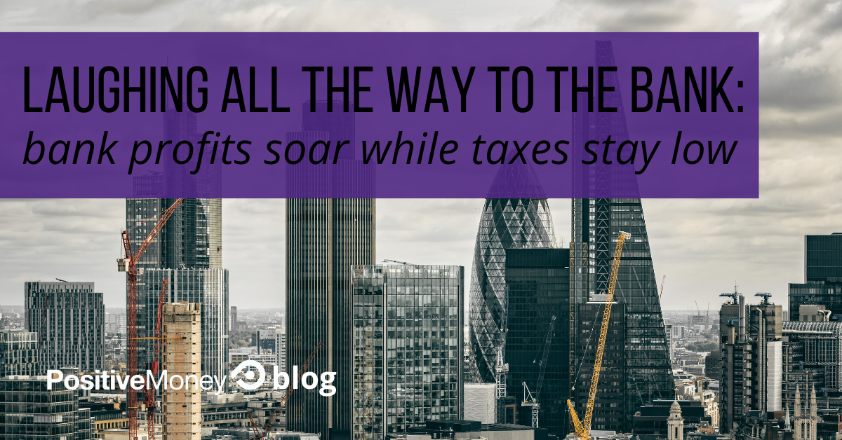 Laughing All The Way to The Bank: Bank Profits Soar While Taxes stay Low