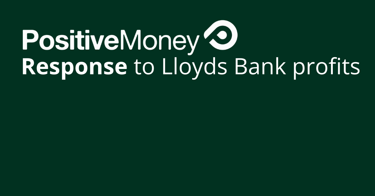 Lloyds Bank profits: Positive Money response