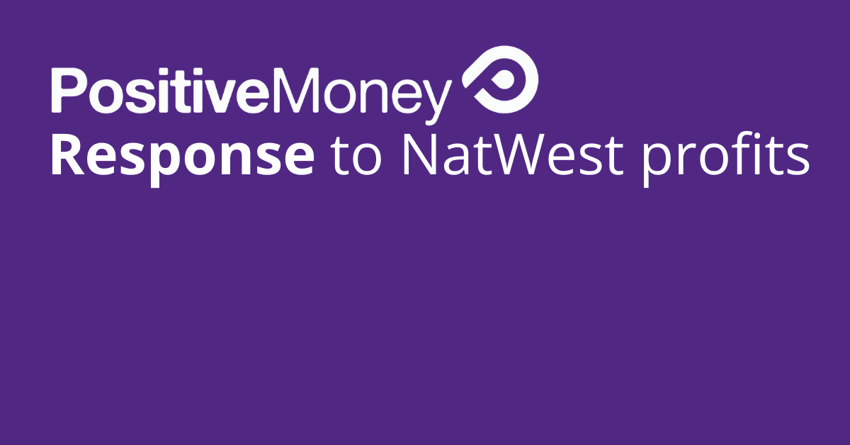 NatWest 2023 profits: Positive Money response