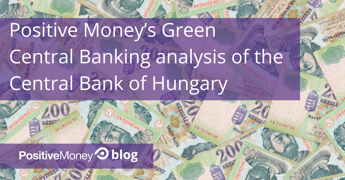 Positive Money’s Green Central Banking analysis of the Central Bank of Hungary