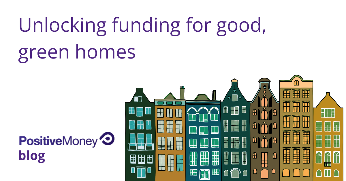 Unlocking Funding for Good, Green Homes
