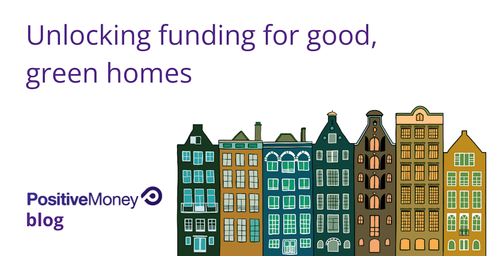 Unlocking Funding for Good, Green Homes
