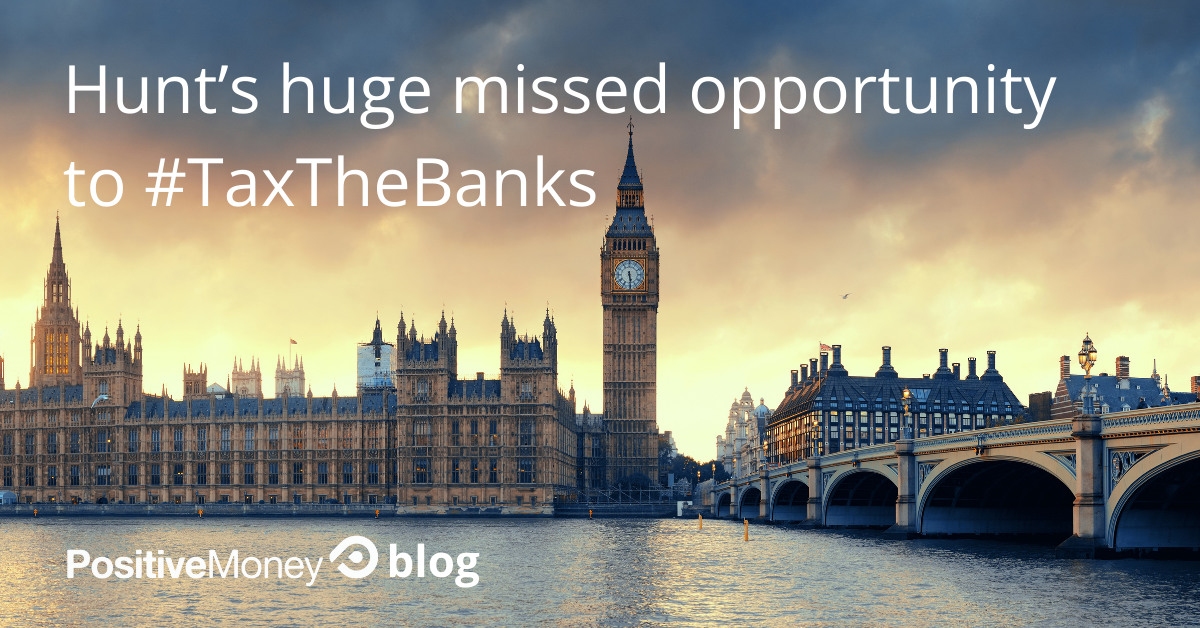 Hunt’s huge missed opportunity to #TaxTheBanks