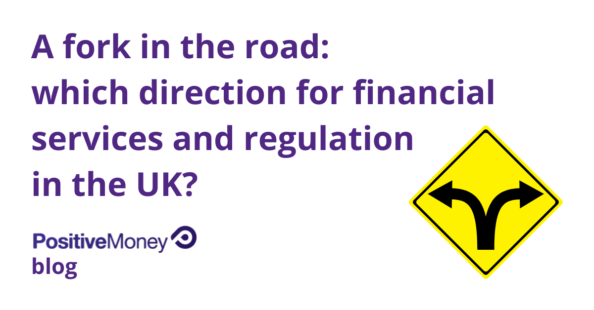 A fork in the road: which direction for financial services and regulation in the UK?