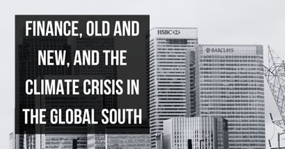 Finance, Old and New, and the Climate Crisis in the Global South