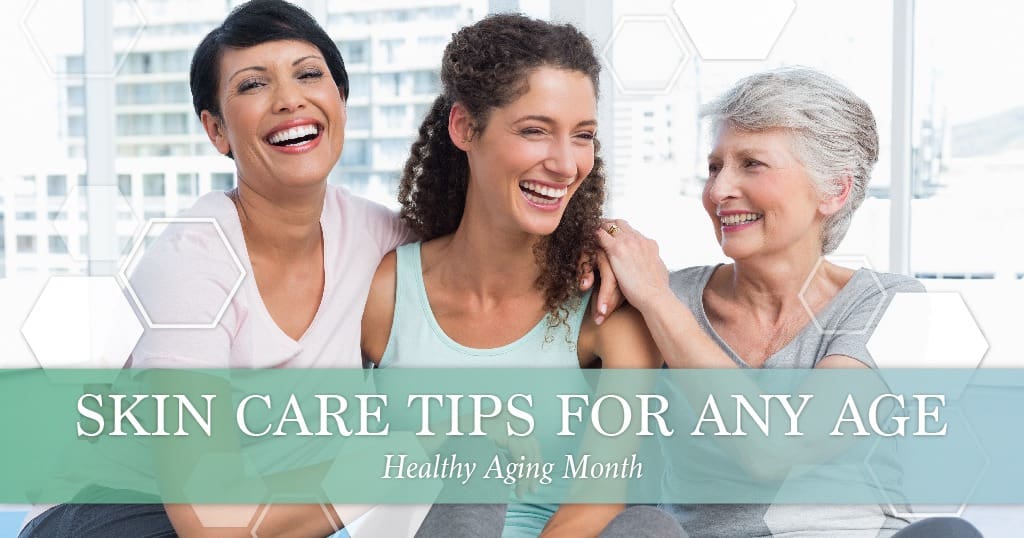 Ageing Tips Healthy Aging Month - Skincare Tips For Any Age