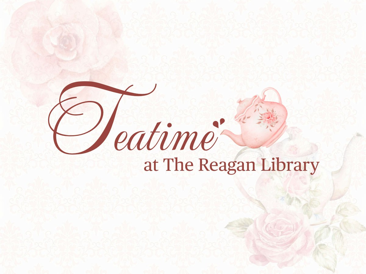 Teatime at the Reagan Library | The Ronald Reagan Presidential ...