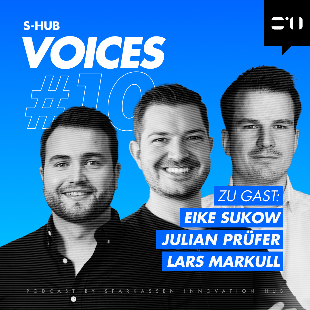 S-Hub Voices 10 - Eicke Sukow, Julian Prüfer, Lars Markull