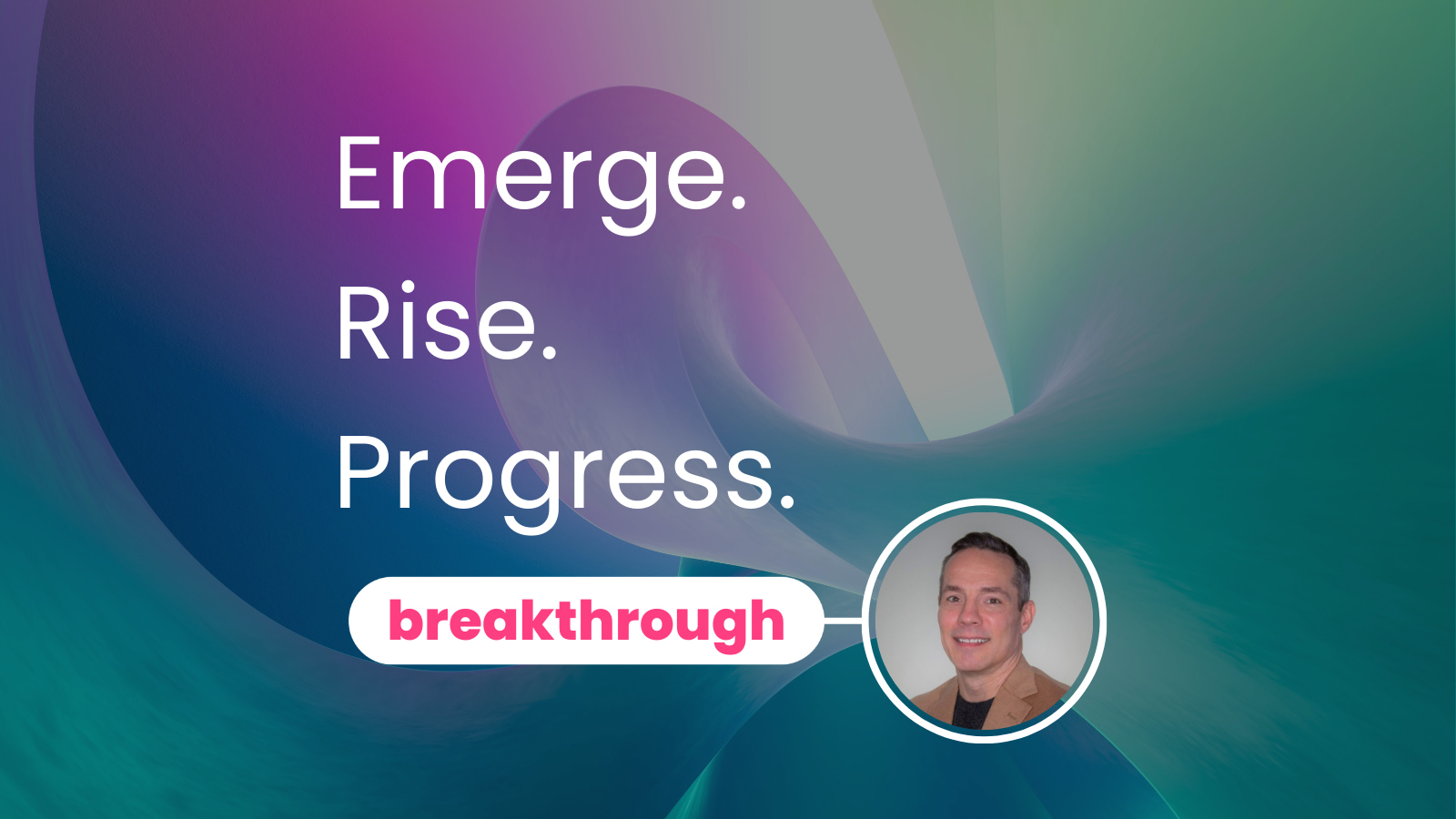 Emerge. Rise. Progress.