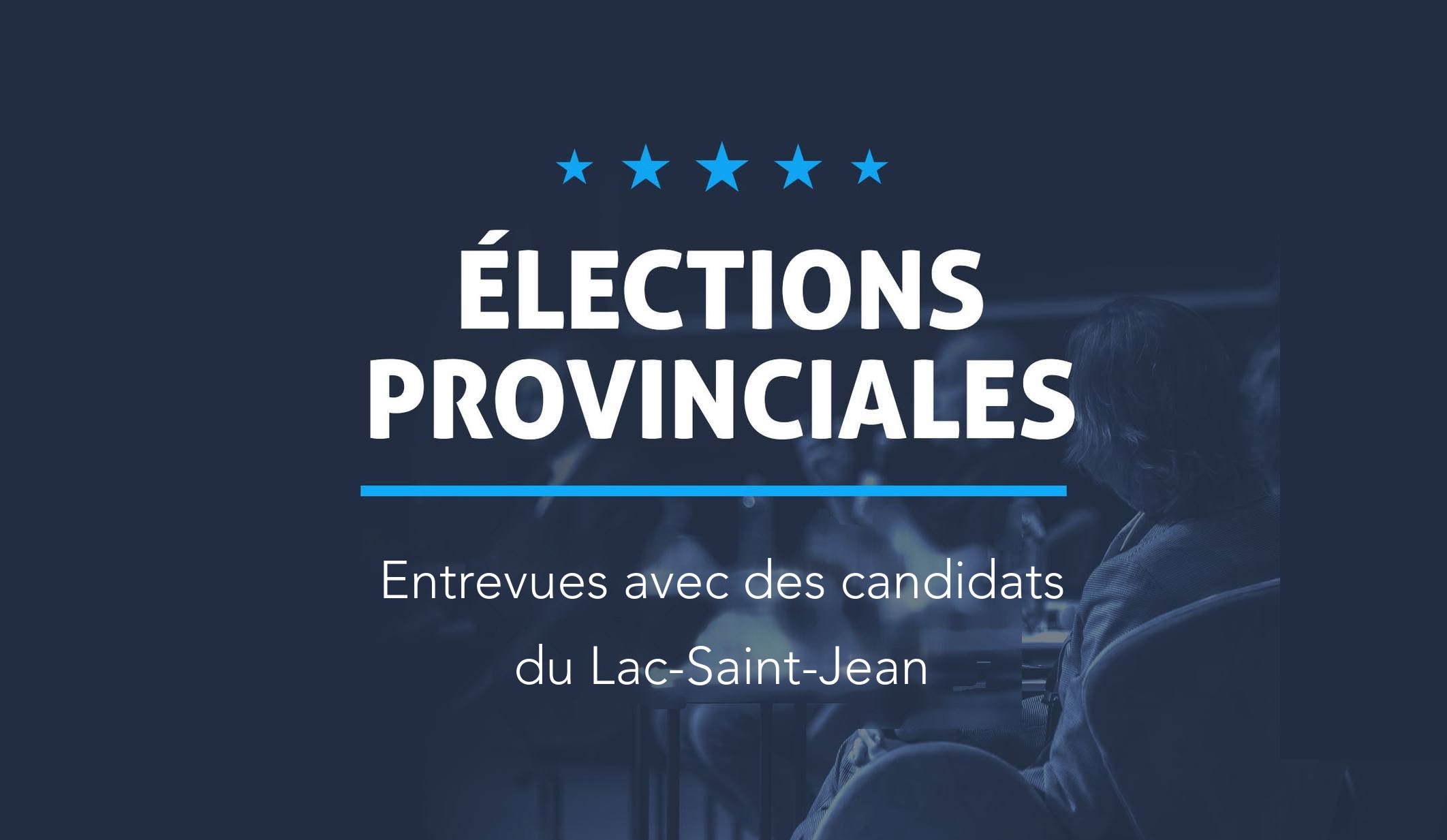 Entrevues avec des candidats du Lac-Saint-Jean, élections provinciales 2026