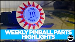 Weekly Pinball Parts Highlights