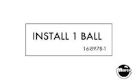 Label - Install 1 Ball