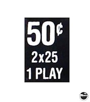 Price label "50&cent; 2x25 1 Play" Coin Slot