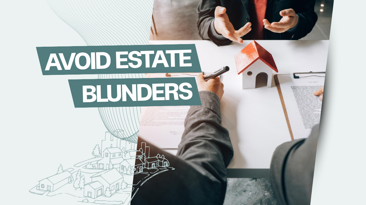 Estate Planning: Five Avoidable Mistakes That Can Derail Your Legacy