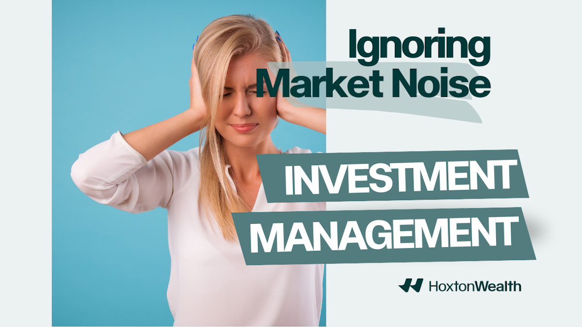 Investment Management: Ignoring Market Noise In Times Of Geopolitical ...