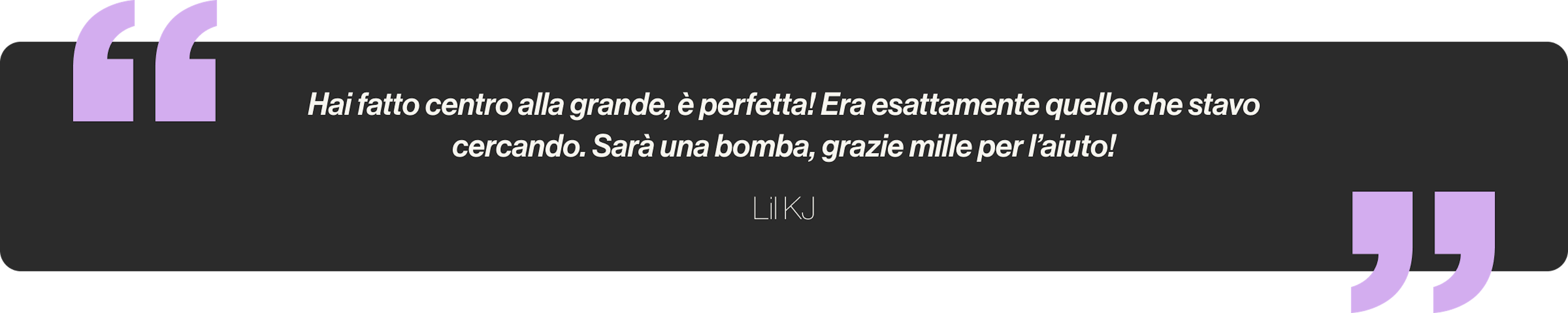 Hai fatto centro alla grande, è perfetta! Era esattamente quello che stavo cercando. Sarà una bomba, grazie mille per l’aiuto!