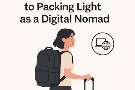 The Ultimate Guide to Packing Light as a Digital Nomad