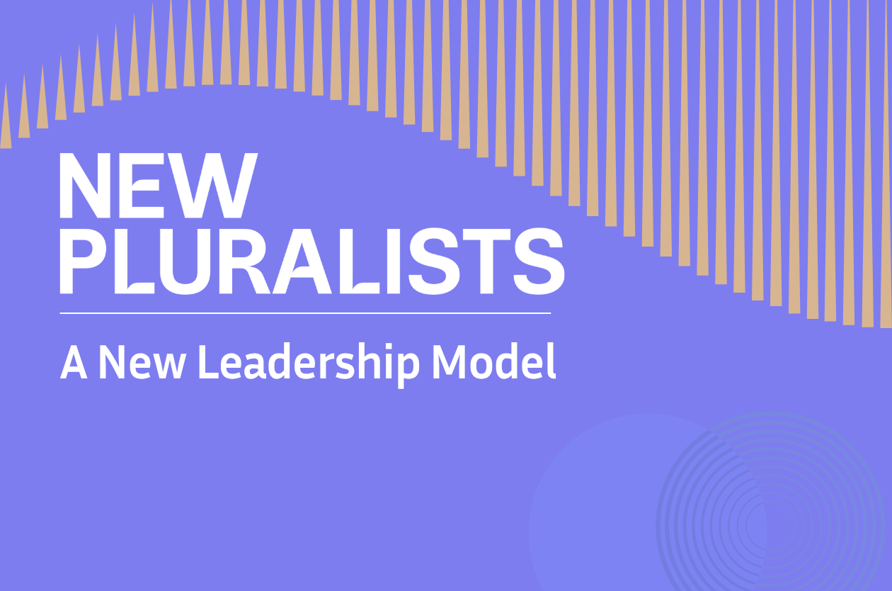 New Pluralists: A New Leadership Model