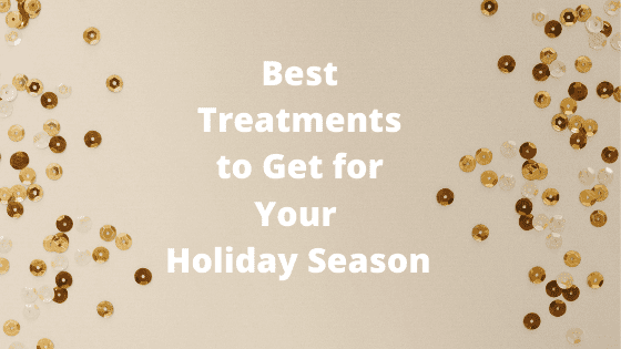 photo with text, best treatments to get for your holiday season