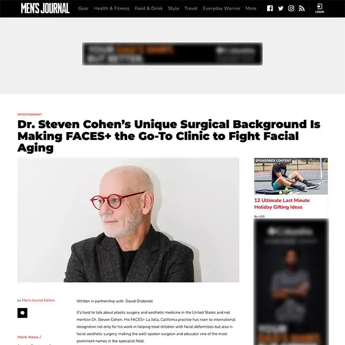 Men’s Journal DR. STEVEN COHEN’S UNIQUE SURGICAL BACKGROUND IS MAKING FACES+ THE GO-TO CLINIC TO FIGHT FACIAL AGING