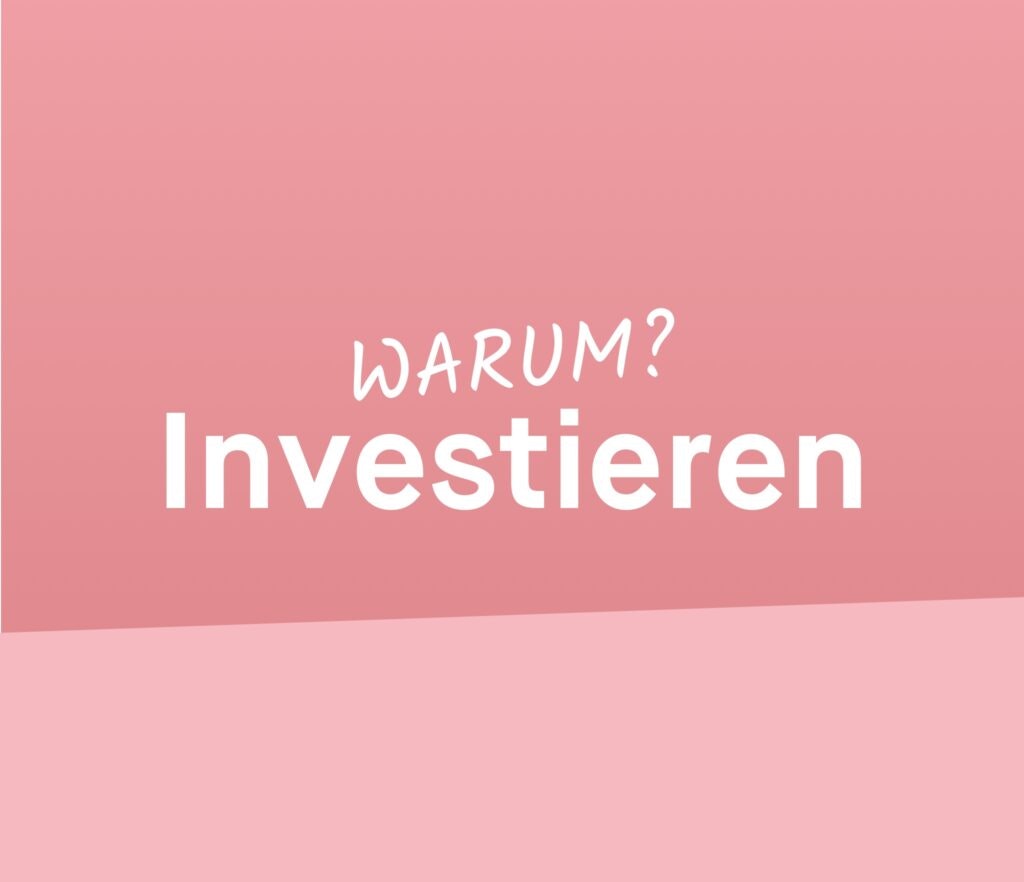 Warum Investieren