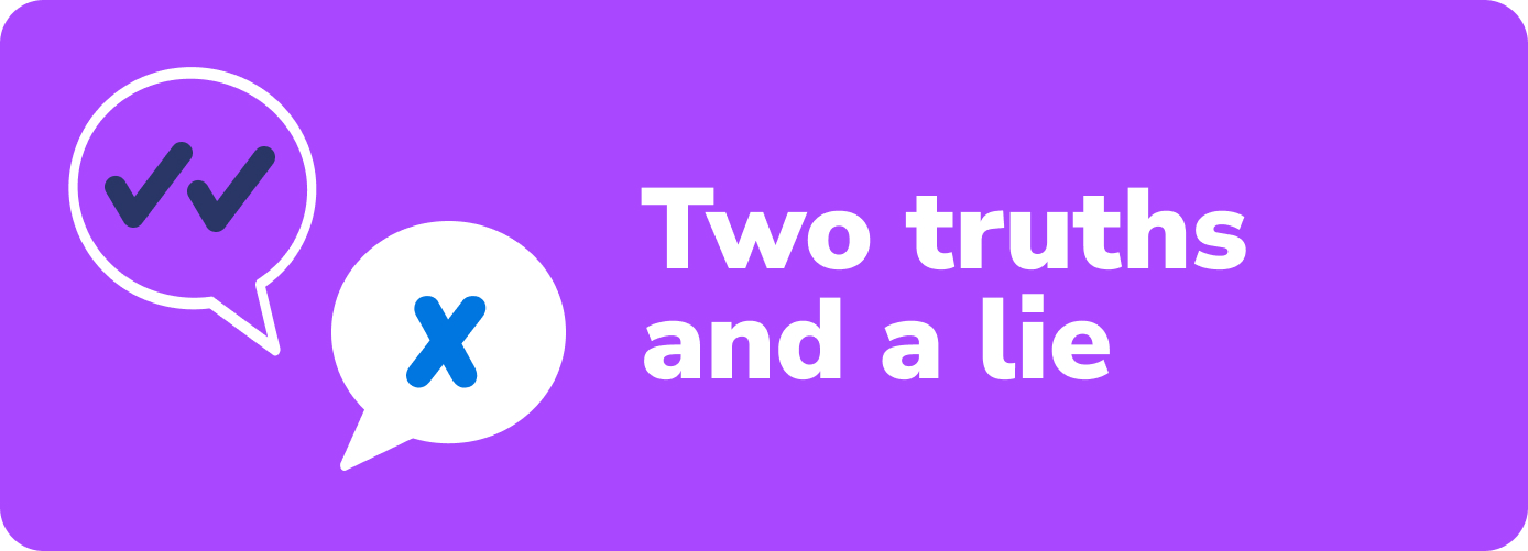Two truths and a lie