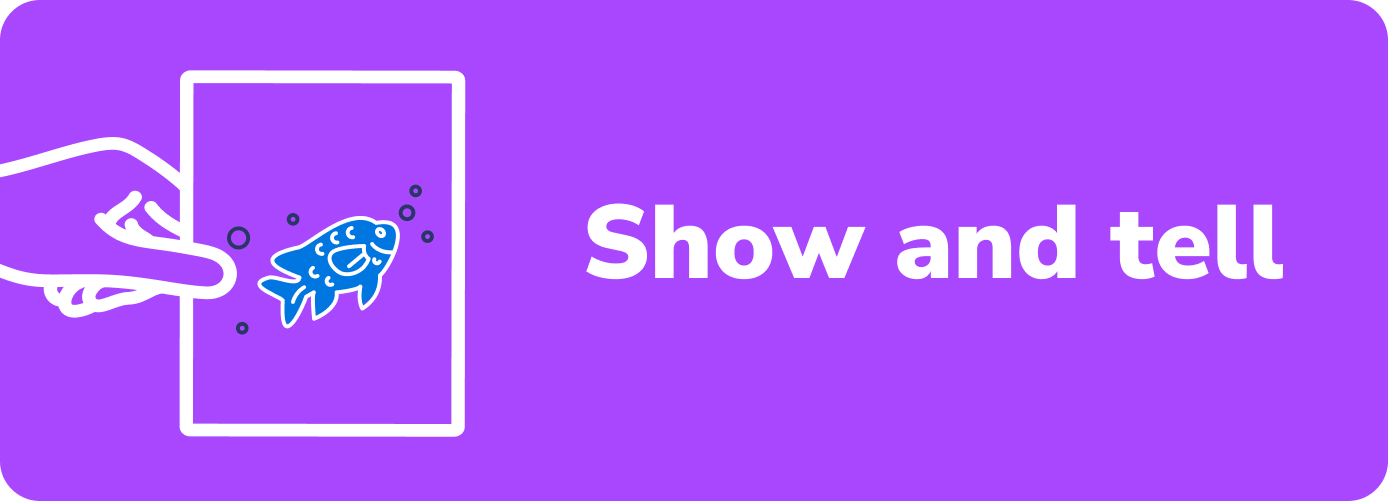 Show and tell