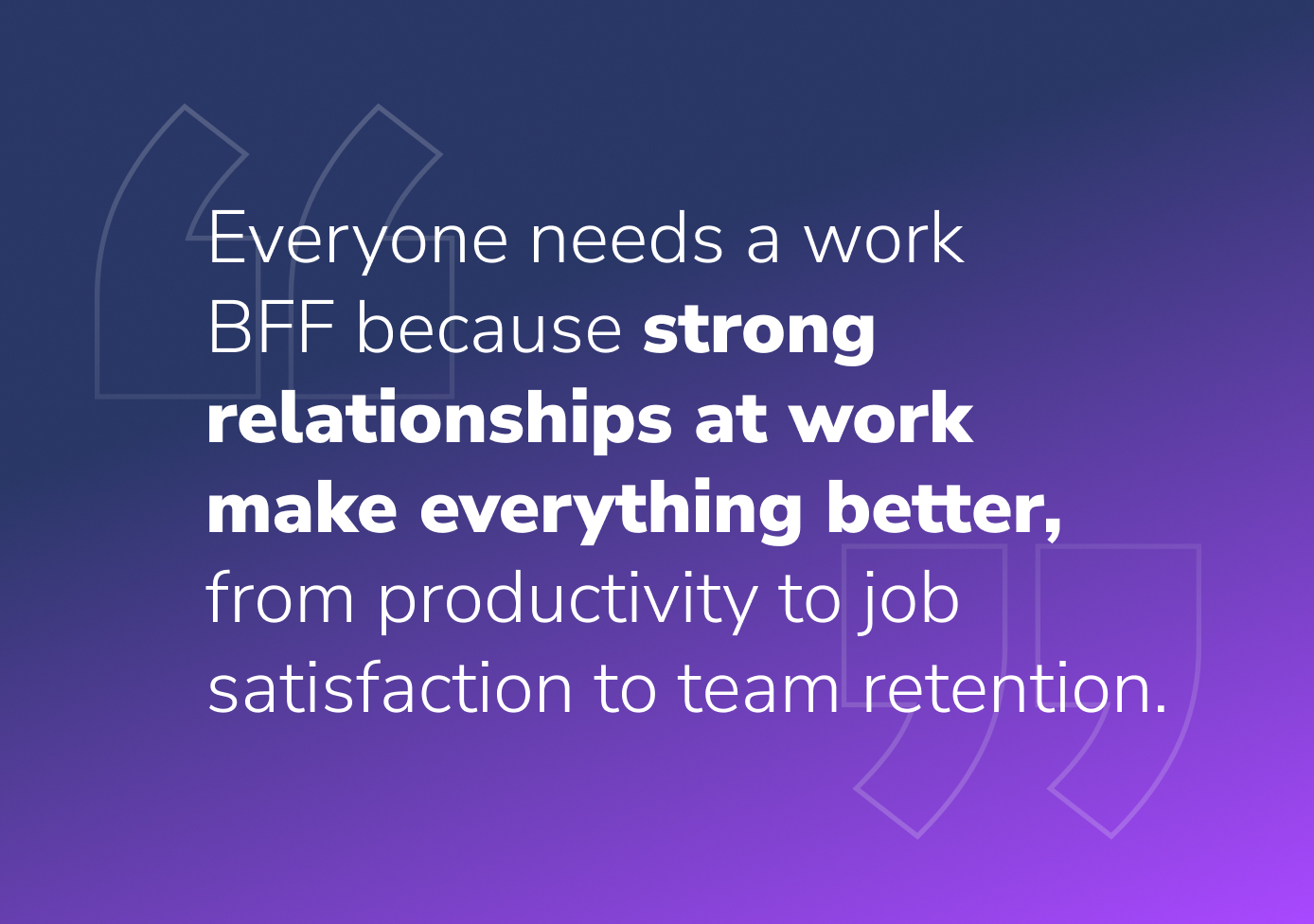 strong relationships at work make everything better