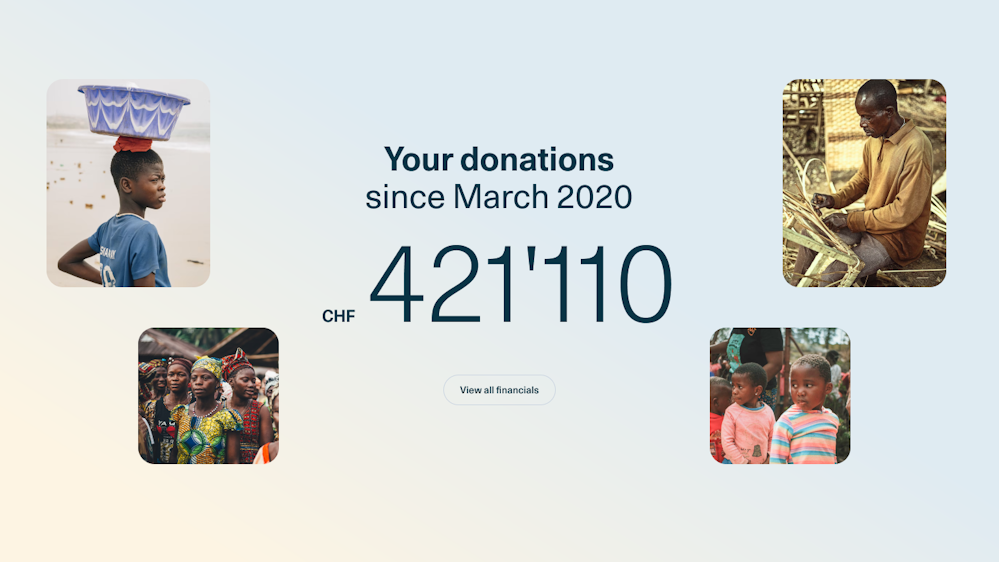 Fotos von afrikanischen Einzelpersonen und Gruppen umrahmen "Ihre Spenden seit März 2020 CHF 421'110" mit einer Schaltfläche "Alle Finanzen ansehen".