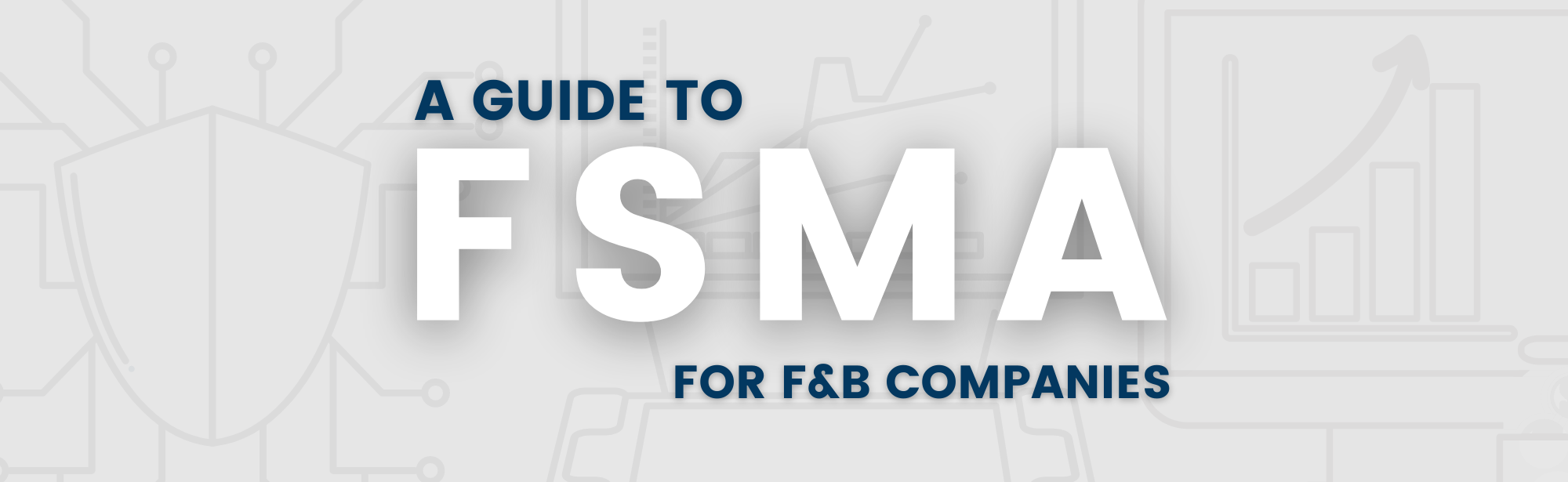 A Guide to FSMA Compliance for Food and Beverage Companies