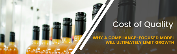 Cost of Quality: Why a Compliance-Focused Model Will Ultimately Limit Growth