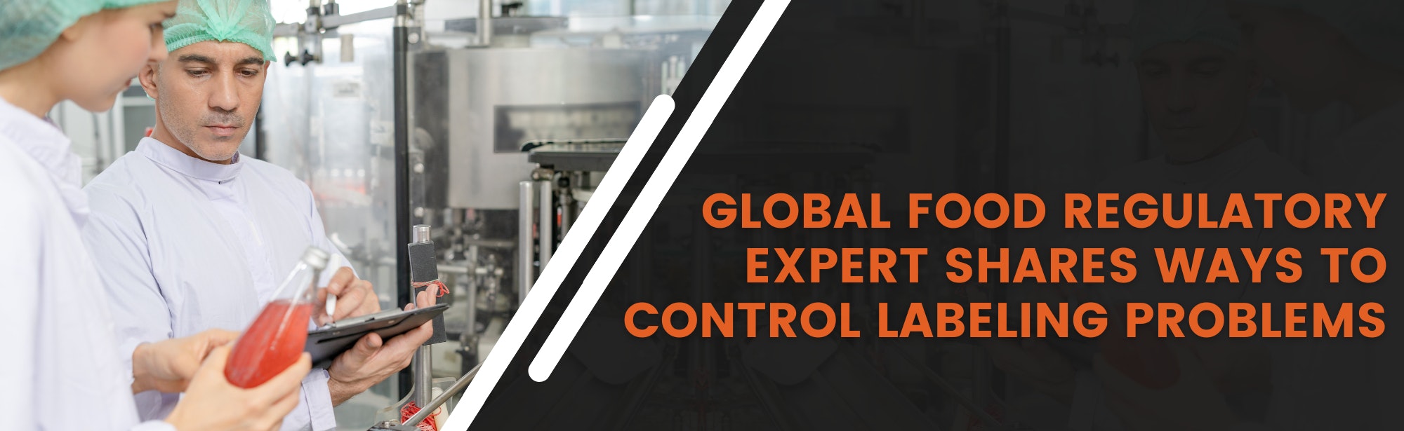 Global Food Regulatory Expert Shares Ways to Control Labeling Problems
