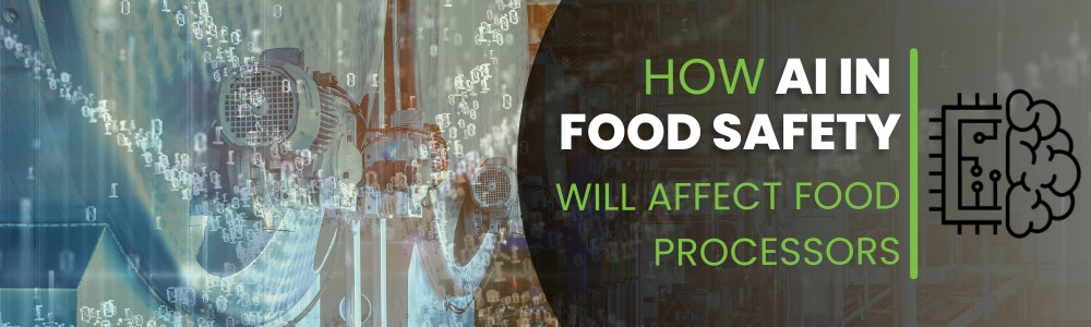How AI in Food Safety will affect food processors