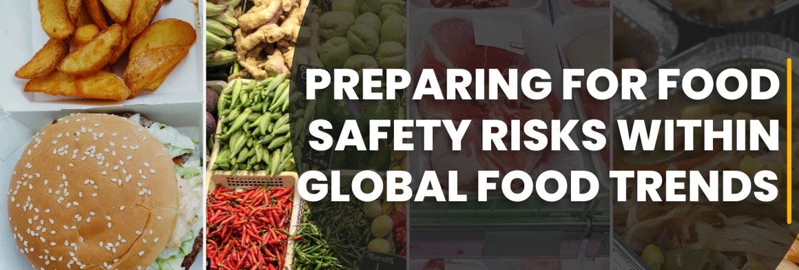 preparing for food safety risks within global food trends