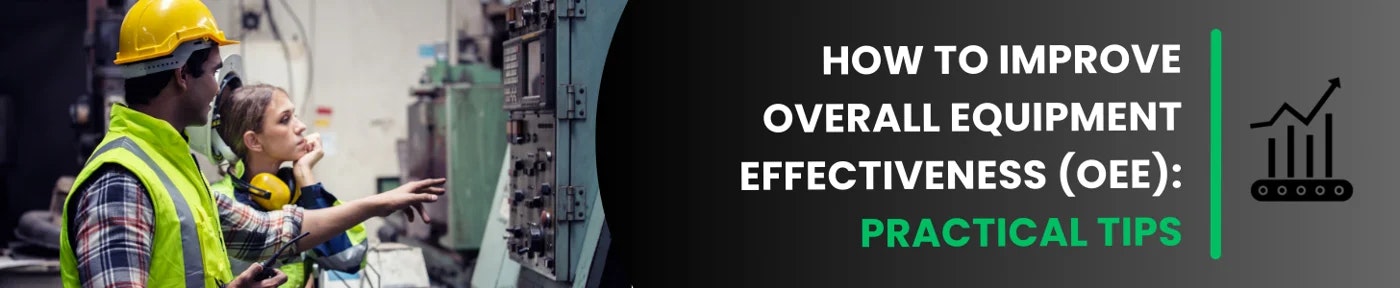 how to improve overall equipment effectiveness (OEE) practical tips