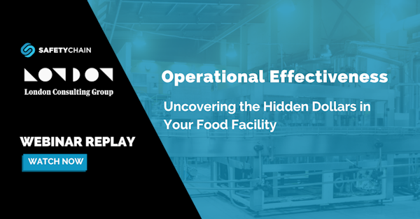 Operational Effectiveness: Uncovering the Hidden Dollars in Your Food Facility