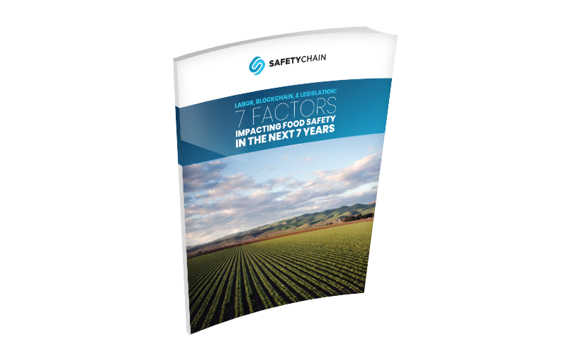 Labor, Blockchain & Legislation: 7 Factors Impacting Food Safety in the Next 7 Years